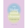 The 14 Day Mind Cleanse: Your step-by-step detox for more