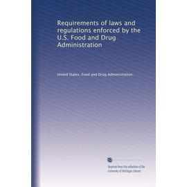 Requirements of laws and regulations enforced by the U.S. Food and Drug Administration