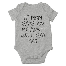AW Fashions If Mom Says No, My Aunt Will Say Yes Cute Novelty - Body para bebé de una pieza, Gris (Sports Grey), Recién nacido