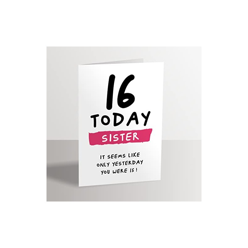 16th Birthday Card for Sister - 16 Today Seems Like