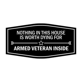 Signs ByLITA Fancy Nothing In This House Is Worth Dying For Armed Military Veteran Inside Easy Installation | Honor Veterans with Military Signs | US Pride | Businesses and Homes Sign (Black) - Large