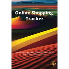 Online Shopping Tracker: An online shopping book, Keep Tracking Organizer Notebook for online purchases or shopping orders made through an online website