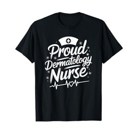 Proud Dermatology Nurse, Dermatologist Nursing Practitioner T-Shirt