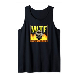 WTF Where's The Fire Funny Red Yellow Orange Firefighter Tank Top