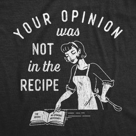 Womens Your Opinion was Not in The Recipe T Shirt Funny Cooking Baking Graphic Tee Funny T Shirts Food Tops for Women Cool Sarcastic Top Women's Novelty Black S