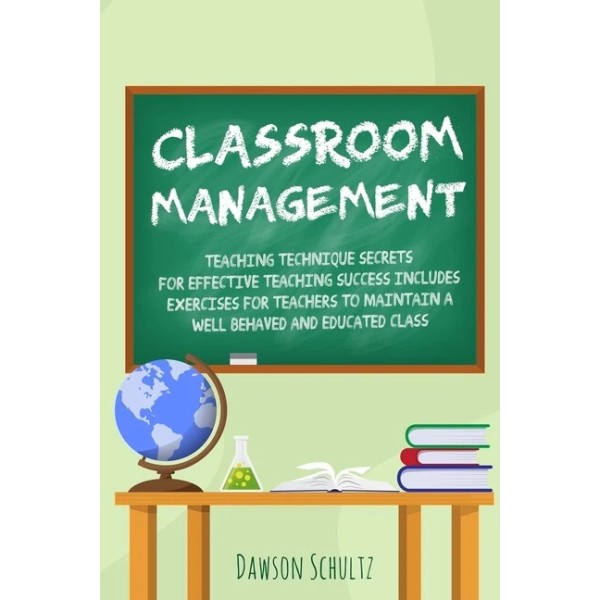 Classroom Management - Teaching Technique Secrets For Effective Teaching Su...