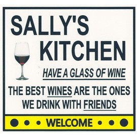 Sally's Have a Glass of Wine Kitchen Magnet. Customize for any name. 2 sizes. "The Best Wines are the Ones we Drink With Friends". Flexible. Available for quick ship.