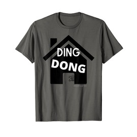 Ding Dong Home Doorbell Funny Sarcastic Novelty T-Shirt