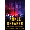 Ankle Breaker: A Novel Based on a True Story