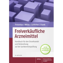 Freiverkäufliche Arzneimittel: Handbuch für den Einzelhandel und Vorbereitung auf die Sachkenntnisprüfung