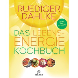 Das Lebensenergie-Kochbuch: Vegan und glutenfrei