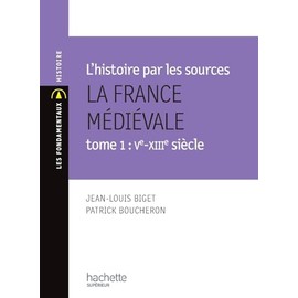 La France médiévale VIe-XIIe siècle: Tome 1 - Vie - XIIe siècle