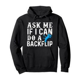Ask Me If I Can Do A Backflip Free Running Gift Parkour Pullover Hoodie