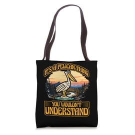 Pelican Thing Funny Bird Lover Outdoor Adventure Tote Bag