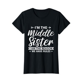"Ich bin die Middle Schwester der Grund, warum wir Regeln haben Aldere Schwester" T-Shirt, black, s