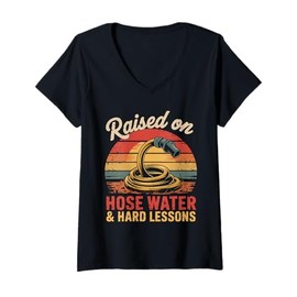Womens Raised on Hose Water and Hard Lessons. Funny V-Neck T-Shirt