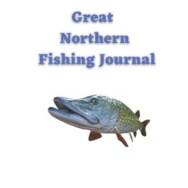 Great Northern Fishing Journal