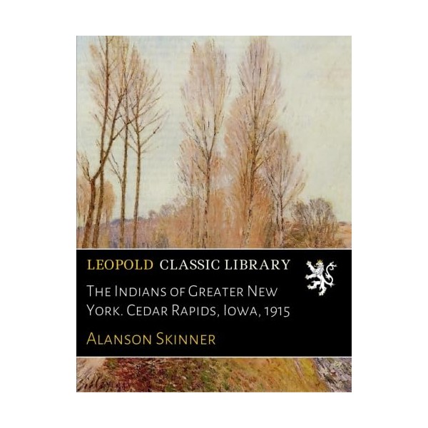 The Indians of Greater New York. Cedar Rapids, Iowa, 1915