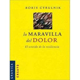 La maravilla del dolor (Nueva Edición): El sentido de la resiliencia