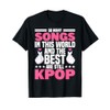 So Many Songs And Best Are Kpop Kpop Merch T-Shirt
