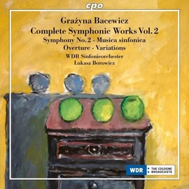 Grazyna Bacewicz: Complete Orchestral Works, Vol. 2 - Symphony No. 2; Musica sinfonica; Overture; Variations for Orchestra