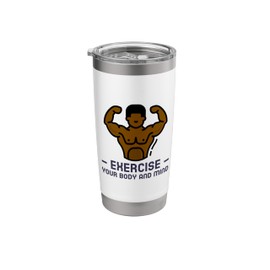Exercise Your Body and Mind Health Fitness Gym Trainer Hiit Stainless Steel Insulated Tumbler