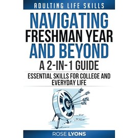 Adulting Life Skills: Navigating Freshman Year and Beyond - 2-in-1 Guide - Essential Skills for College and Everyday Life - Gifts for Birthdays, ... 18th Birthday (The Adulting Adventure)