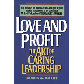 Love and Profit: The Art of Caring Leadership