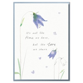 It's Not The Time We Have, But The Love We Share. Heartfelt Sympathy Card