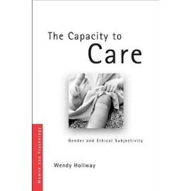 The Capacity To Care: Gender And Ethical Subjectivity