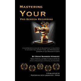 Mastering Your Pre-Screen Recording: Comprehensive Guide to Succeeding in Your Path to Universities, Competitions, and Professional Careers in the Performing Arts