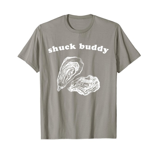 Funny Oyster TShirt Shuck Buddy Shucking Tee T-Shirt
