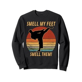 Cool Karate Gifts For Boys Girls Funny Smell My Feet Karate Sweatshirt