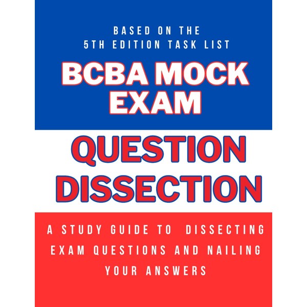BCBA Mock Exam: Question Dissection: A Strategic Guide to Dissecting