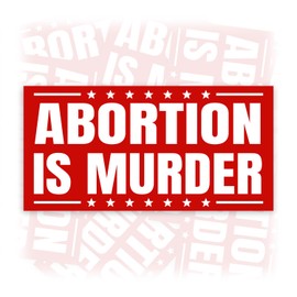Abortion is Murder | Bumper Sticker or Car Magnet | Anti Abortion Protest Political Civil Rights Political Magnetic Bumper Decorations for Cars [7.5x3.75]