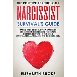 Narcissist Survival Guide: Taking Back Control Over a Narcissist! Understand the Narcissistic Personality Disorder, Deal with his Triggers & ... Abuse and Codependency (Dark Psychology)
