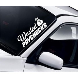 Wasted Paychecks V3 Car Decal Bumper Sticker Vinyl Truck Window Mirror JDM Windshield Banner Rearview Auto Girls Men Union Oil Racing Sadboyz Blue Collar Club Funny Work Hard Motivational (28" x 11.5")