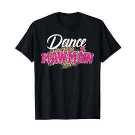 Dance Mawmaw Leopard Funny Dancing Mawmaw Mother's Day T-Shirt