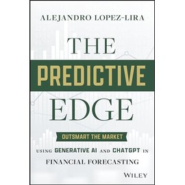 The Predictive Edge: Outsmart the Market using Generative AI and ChatGPT in Financial Forecasting