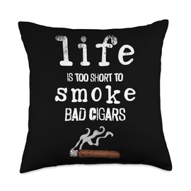 Life Is Too Short To Smoke Bad Cigars for a Cigars Smoker Throw Pillow