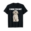 I shih tzu not T-Shirt