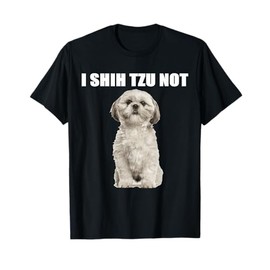 I shih tzu not T-Shirt