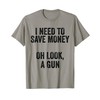 Gun Collector - I Need To Money A Gun T-Shirt
