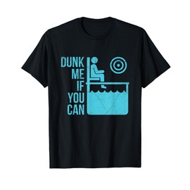 Dunk me if you can Quote for a Dunk Tank Lover T-Shirt