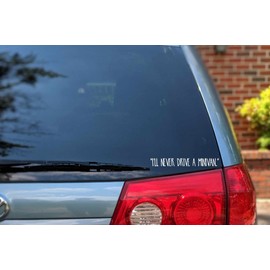 I'll Never Drive a Minivan Car Decal, 9" x 1", Color Options
