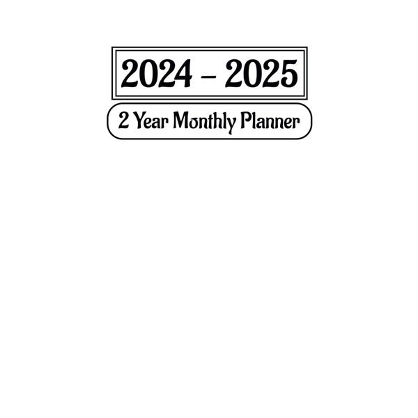 2024 - 2025 Monthly Planner: Daily Time Management Book with