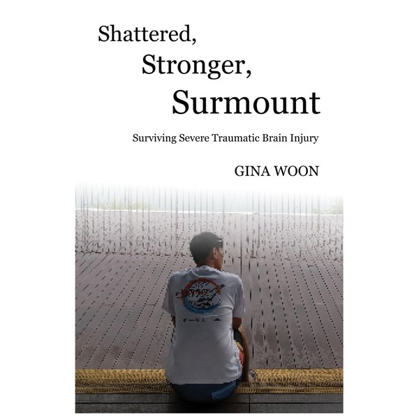 Shattered, Stronger, Surmount: Surviving Severe Traumatic Brain Injury