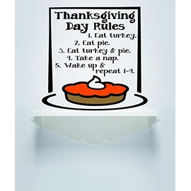 Decal Sticker Thanksgiving Day Rules 1. Eat Turkey 2. Eat Pie 3. Eat Turkey & Pie 4. Take A Nap 5. Wake Up & Repeat 1-4 Holiday Decoration Sign Picture Art Size 40x40