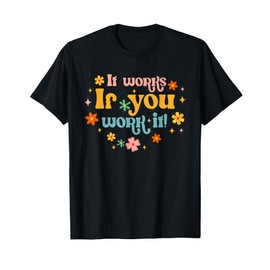 Addiction Recovery Sobriety Sober It Works If You Work It T-Shirt