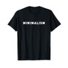 Minimalist Minimalistic Minimalism for Minimalists T-Shirt
